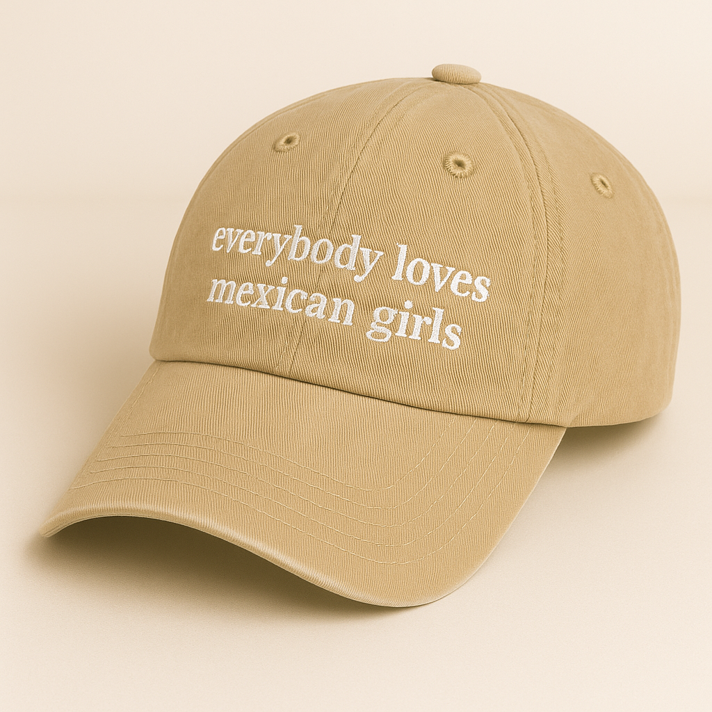 Everybody Loves Mexican Girls Cap